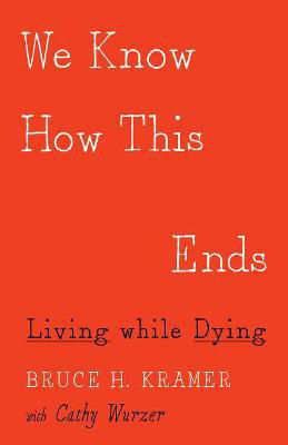 Picture of We Know How This Ends: Living while Dying