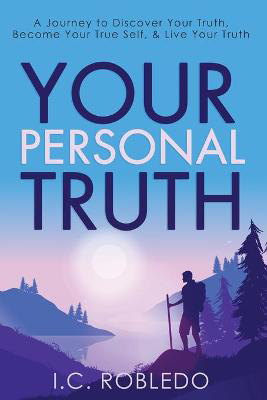 Picture of Your Personal Truth: A Journey to Discover Your Truth, Become Your True Self, & Live Your Truth