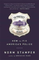 Picture of To Protect and Serve: How to Fix America's Police