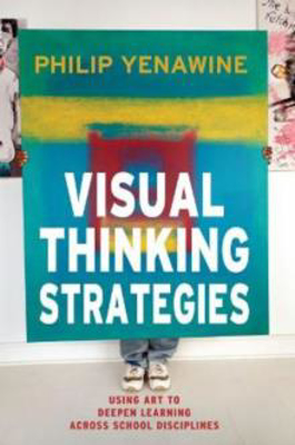 Picture of Visual Thinking Strategies: Using Art to Deepen Learning Across School Disciplines