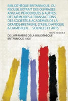 Picture of Bibliotheque Britannique, Ou Recueil Extrait Des Ouvrages Anglais Periodiques & Autres, Des Memoires & Transactions Des Societes & Academies De La Grande-Bretagne, D'asie, D'afrique & D'amerique ... Sciences Et Arts