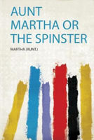 Picture of Aunt Martha or the Spinster