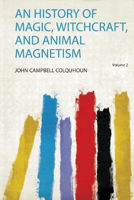 Picture of An History of Magic, Witchcraft, and Animal Magnetism