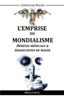 Picture of L'Emprise du Mondialisme - Heresie Medicale & Eradication de Masse