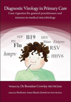 Picture of Diagnostic Virology in Primary Care: Case vignettes for general practitioners and trainees in medical microbiology