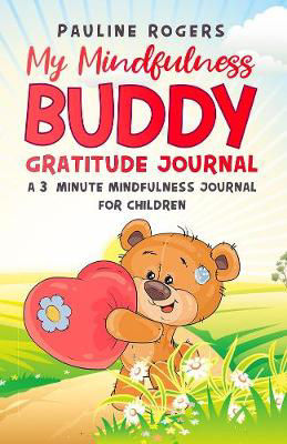 Picture of My Mindfulness Buddy Gratitude Journal: A 3 Minute Mindfulness Journal for Children