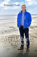 Picture of Mindfulness Unlocked: How to unlock your mind to a new and powerful way of life