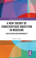 Picture of A New Theory of Conscientious Objection in Medicine: Justification and Reasonability