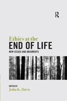 Picture of Ethics at the End of Life: New Issues and Arguments