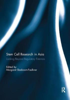 Picture of Stem Cell Research in Asia: Looking Beyond Regulatory Exteriors