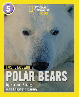 Picture of Face to Face with Polar Bears: Level 5 (National Geographic Readers)