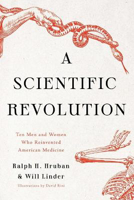Picture of A Scientific Revolution: Ten Men and Women Who Reinvented American Medicine