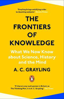 Picture of The Frontiers of Knowledge: What We Know About Science, History and The Mind