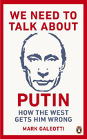 Picture of We Need to Talk About Putin: How the West gets him wrong