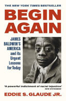 Picture of Begin Again: James Baldwin's America and Its Urgent Lessons for Today