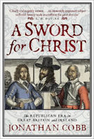 Picture of A Sword for Christ: The Republican Era in Great Britain and Ireland