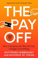 Picture of The Pay Off: How Changing the Way We Pay Changes Everything