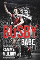 Picture of The Last Busby Babe: The Autobiography of Sammy Mcilroy