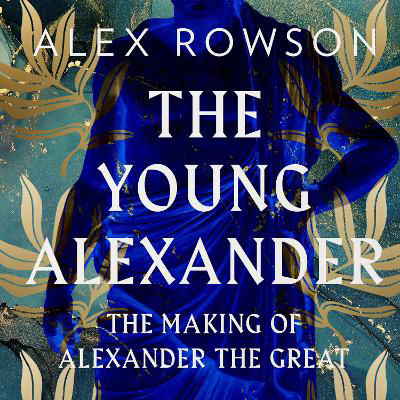 Picture of The Young Alexander: The Making of Alexander the Great