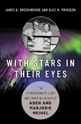 Picture of With Stars in Their Eyes: The Extraordinary Lives and Enduring Genius of Aden and Marjorie Meinel