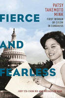Picture of Fierce and Fearless: Patsy Takemoto Mink, First Woman of Color in Congress