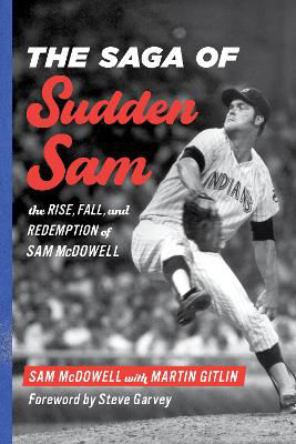 Picture of The Saga of Sudden Sam: The Rise, Fall, and Redemption of Sam McDowell