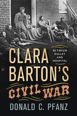 Picture of Clara Barton's Civil War: Between Bullet and Hospital