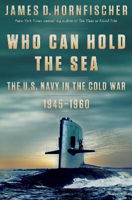 Picture of Who Can Hold the Sea: The U.S. Navy in the Cold War 1945-1960