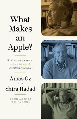 Picture of What Makes an Apple?: Six Conversations about Writing, Love, Guilt, and Other Pleasures