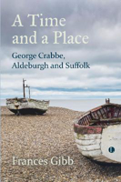 Picture of A Time and a Place: George Crabbe, Aldeburgh and Suffolk