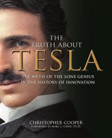 Picture of The Truth About Tesla: The Myth of the Lone Genius in the History of Innovation