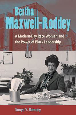 Picture of Bertha Maxwell-Roddey: A Modern-Day Race Woman and the Power of Black Leadership