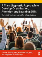 Picture of A Transdiagnostic Approach to Develop Organization, Attention and Learning Skills: The GOALS Treatment Manual for College Students
