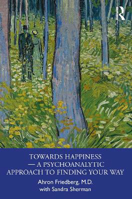 Picture of Towards Happiness - A Psychoanalytic Approach to Finding Your Way