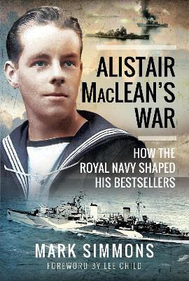 Picture of Alistair MacLean's War: How the Royal Navy Shaped his Bestsellers