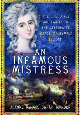 Picture of An Infamous Mistress: The Life, Loves and Family of the Celebrated Grace Dalrymple Elliott