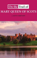 Picture of On The Trail of Mary Queen of Scots