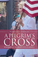 Picture of A Pilgrim's Cross: Resurrecting the Broken Soul in America
