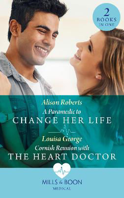 Picture of A Paramedic To Change Her Life / Cornish Reunion With The Heart Doctor: A Paramedic to Change Her Life / Cornish Reunion with the Heart Doctor