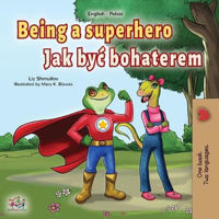 Picture of Being a Superhero (English Polish Bilingual Book for Children)