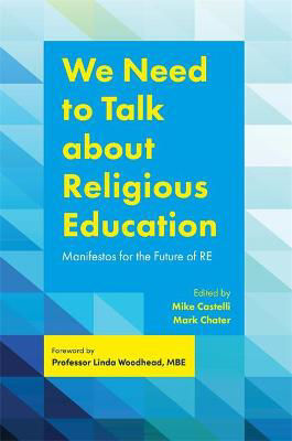 Picture of We Need to Talk about Religious Education: Manifestos for the Future of RE