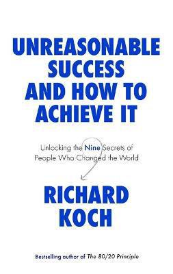 Picture of Unreasonable Success and How to Achieve It: Unlocking the Nine Secrets of People Who Changed the World