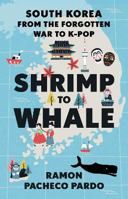 Picture of Shrimp to Whale: South Korea from the Forgotten War to K-Pop