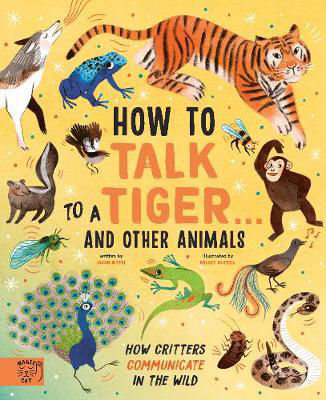 Picture of How to Talk to a Tiger... and other animals: How Critters Communicate in the Wild