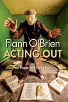 Picture of Flann O'Brien: Acting Out