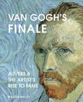 Picture of Van Gogh's Finale: Auvers and the Artist's Rise to Fame