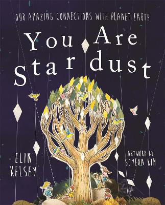 Picture of You are Stardust: Our Amazing Connections With Planet Earth