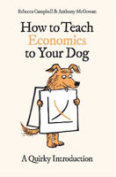 Picture of How to Teach Economics to Your Dog: A Quirky Introduction