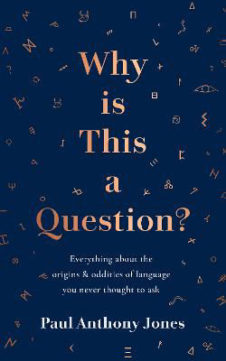 Picture of Why Is This a Question?: Everything About the Origins and Oddities of Language You Never Thought to Ask