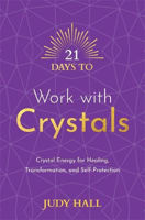 Picture of 21 Days to Work with Crystals: Crystal Energy for Healing, Transformation, and Self-Protection